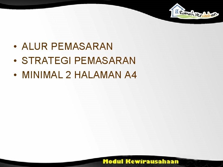  • ALUR PEMASARAN • STRATEGI PEMASARAN • MINIMAL 2 HALAMAN A 4 