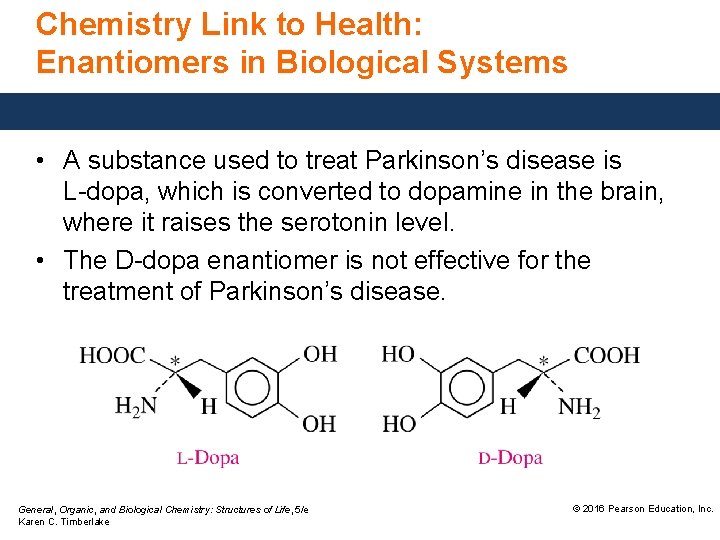 Chemistry Link to Health: Enantiomers in Biological Systems • A substance used to treat