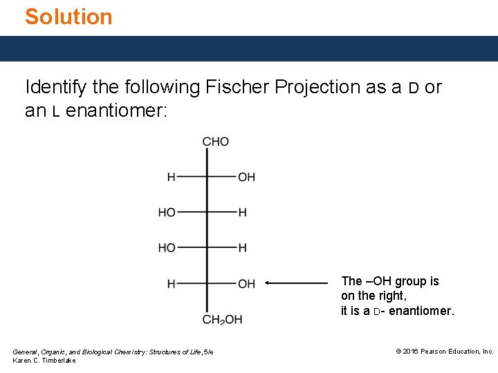 Solution Identify the following Fischer Projection as a D or an L enantiomer: The