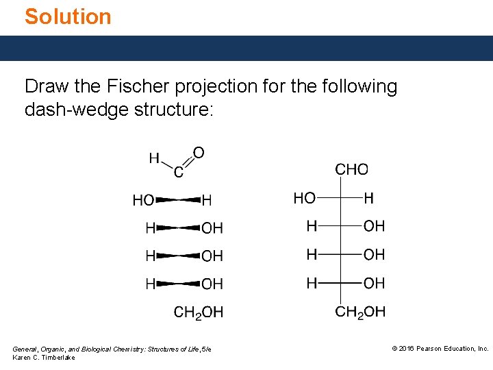 Solution Draw the Fischer projection for the following dash-wedge structure: General, Organic, and Biological