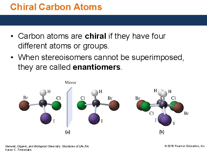 Chiral Carbon Atoms • Carbon atoms are chiral if they have four different atoms