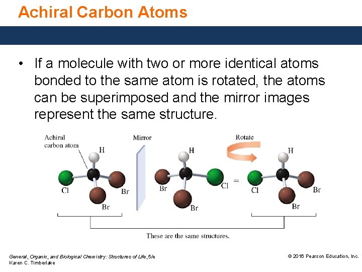 Achiral Carbon Atoms • If a molecule with two or more identical atoms bonded