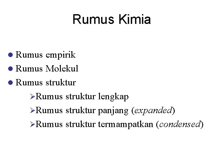 Rumus Kimia l Rumus empirik l Rumus Molekul l Rumus struktur ØRumus struktur lengkap