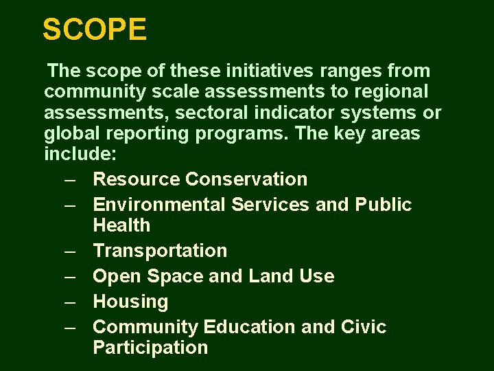 SCOPE The scope of these initiatives ranges from community scale assessments to regional assessments,