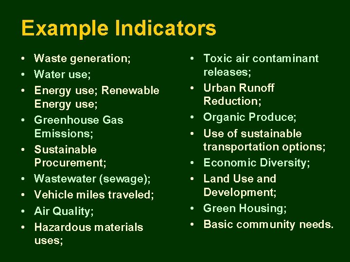 Example Indicators • Waste generation; • Water use; • Energy use; Renewable Energy use;