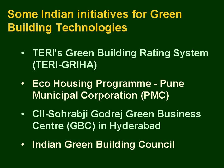 Some Indian initiatives for Green Building Technologies • TERI's Green Building Rating System (TERI-GRIHA)