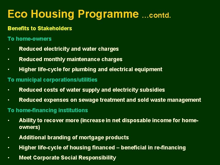 Eco Housing Programme …contd. Benefits to Stakeholders To home-owners • Reduced electricity and water