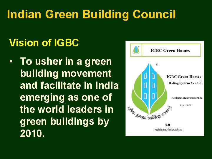 Indian Green Building Council Vision of IGBC • To usher in a green building