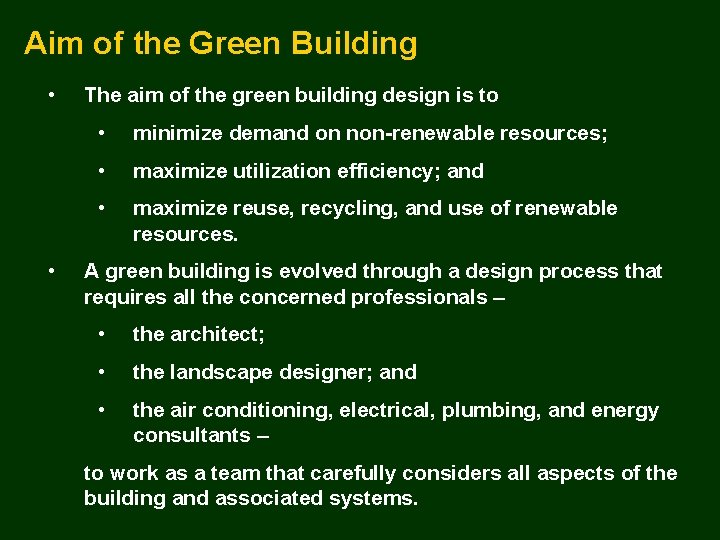 Aim of the Green Building • • The aim of the green building design