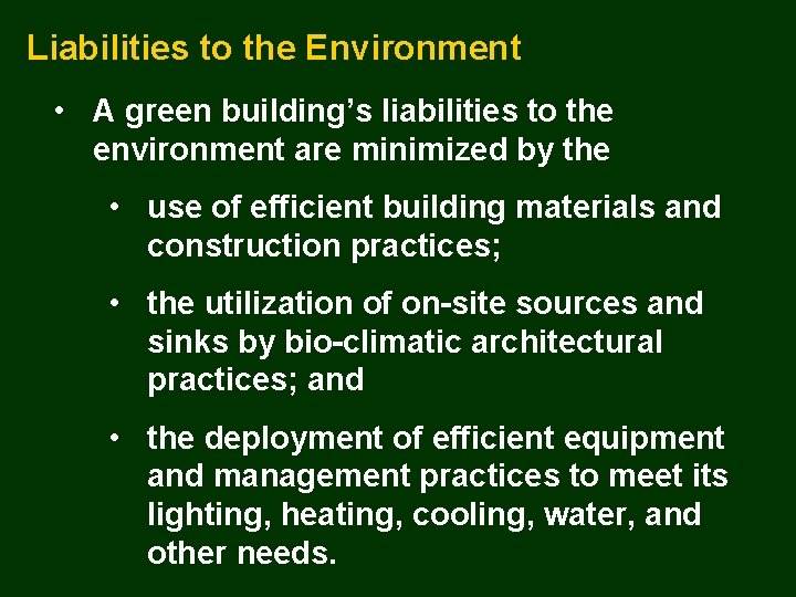 Liabilities to the Environment • A green building’s liabilities to the environment are minimized