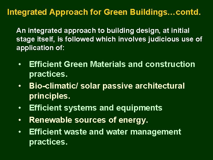 Integrated Approach for Green Buildings…contd. An integrated approach to building design, at initial stage