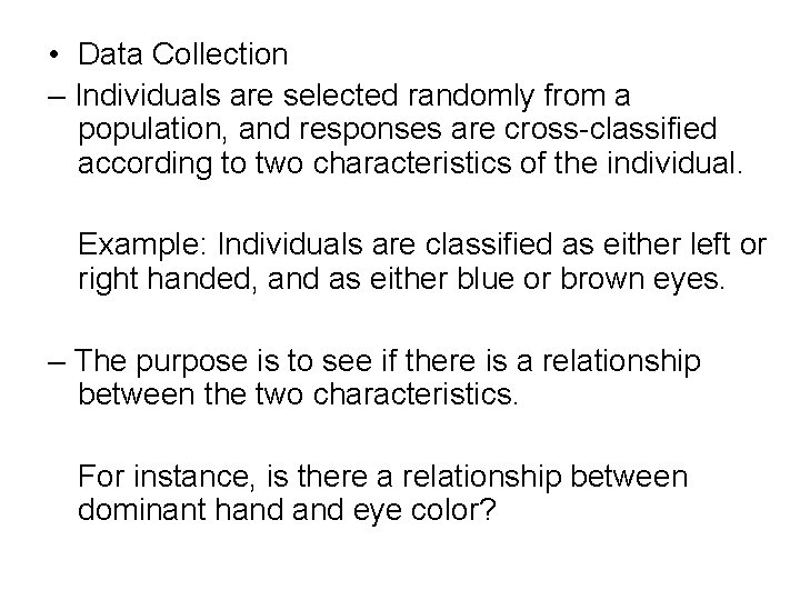  • Data Collection – Individuals are selected randomly from a population, and responses