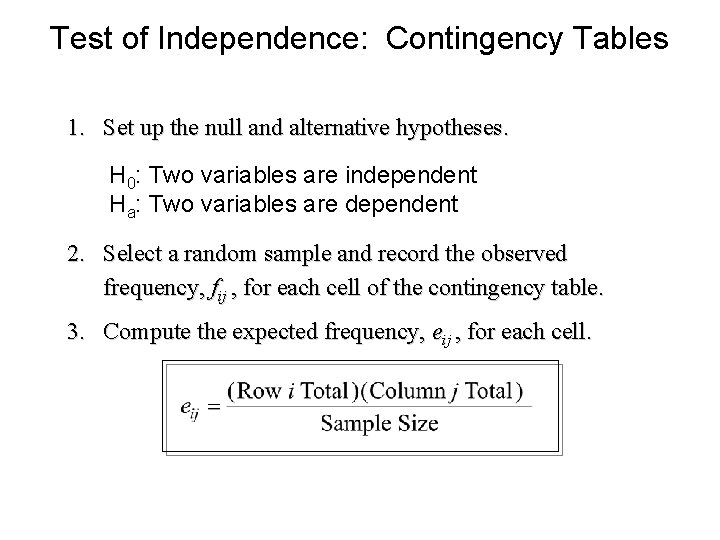 Test of Independence: Contingency Tables 1. Set up the null and alternative hypotheses. H