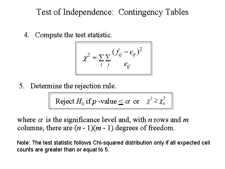 Test of Independence: Contingency Tables 4. Compute the test statistic. 5. Determine the rejection