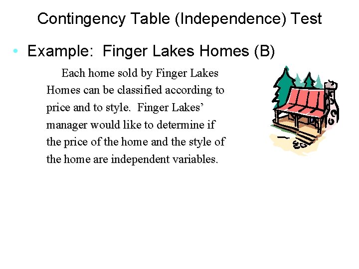 Contingency Table (Independence) Test • Example: Finger Lakes Homes (B) Each home sold by