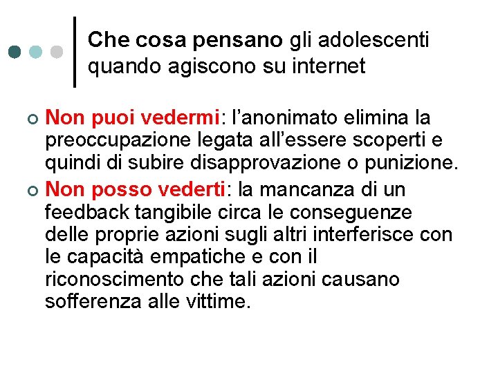 Che cosa pensano gli adolescenti quando agiscono su internet Non puoi vedermi: l’anonimato elimina