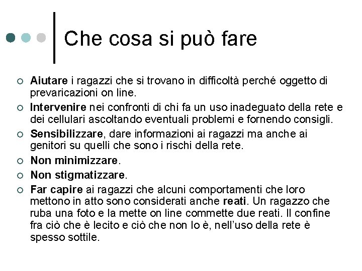 Che cosa si può fare ¢ ¢ ¢ Aiutare i ragazzi che si trovano