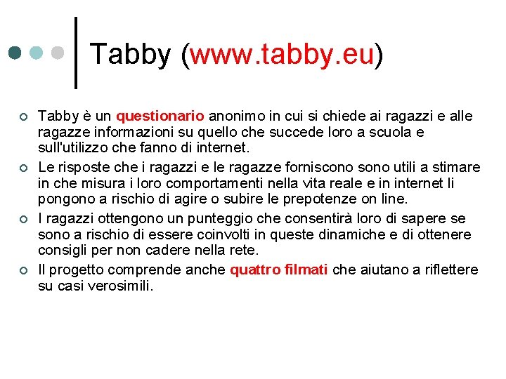 Tabby (www. tabby. eu) ¢ ¢ Tabby è un questionario anonimo in cui si