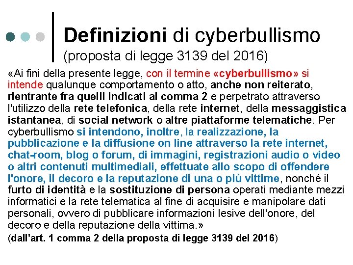 Definizioni di cyberbullismo (proposta di legge 3139 del 2016) «Ai fini della presente legge,