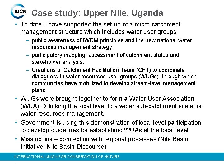 Case study: Upper Nile, Uganda • To date – have supported the set-up of