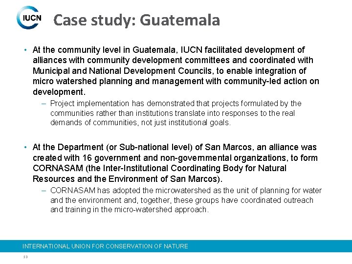 Case study: Guatemala • At the community level in Guatemala, IUCN facilitated development of