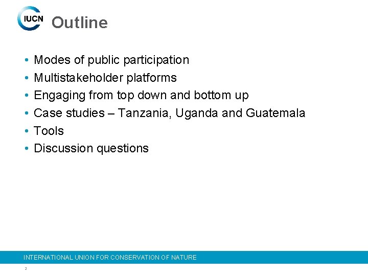 Outline • • • Modes of public participation Multistakeholder platforms Engaging from top down