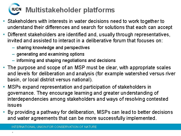 Multistakeholder platforms • Stakeholders with interests in water decisions need to work together to