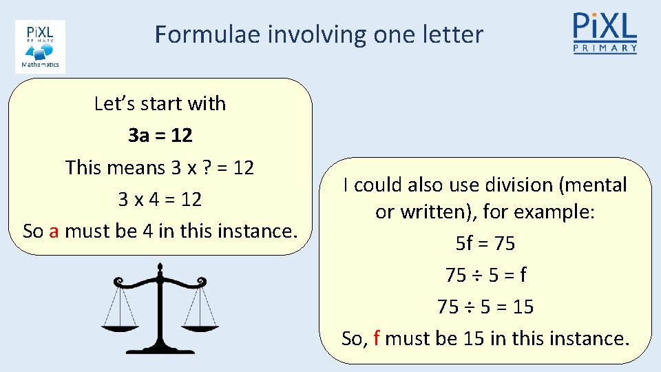 Formulae involving one letter Let’s start with 3 a = 12 This means 3