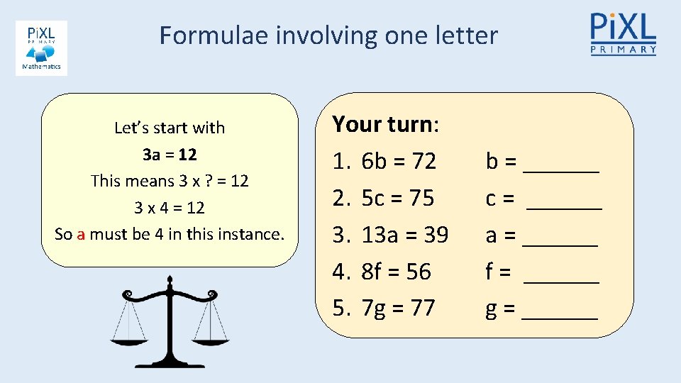 Formulae involving one letter Let’s start with 3 a = 12 This means 3