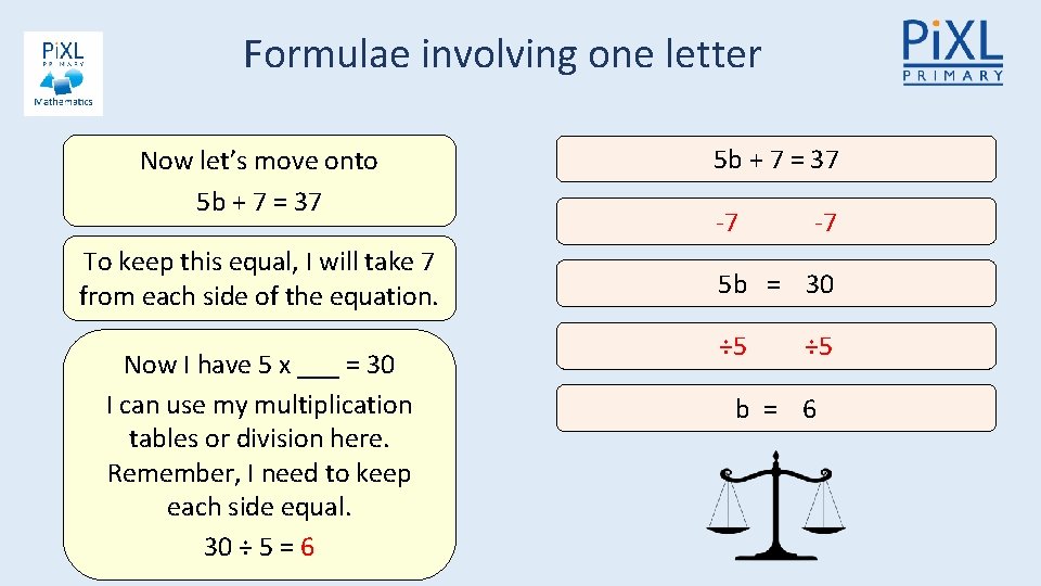 Formulae involving one letter Now let’s move onto 5 b + 7 = 37