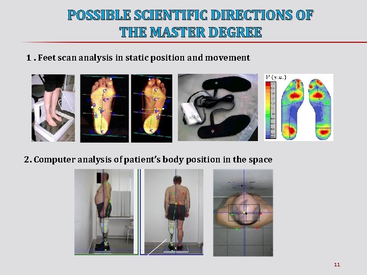 POSSIBLE SCIENTIFIC DIRECTIONS OF THE MASTER DEGREE 1. Feet scan analysis in static position