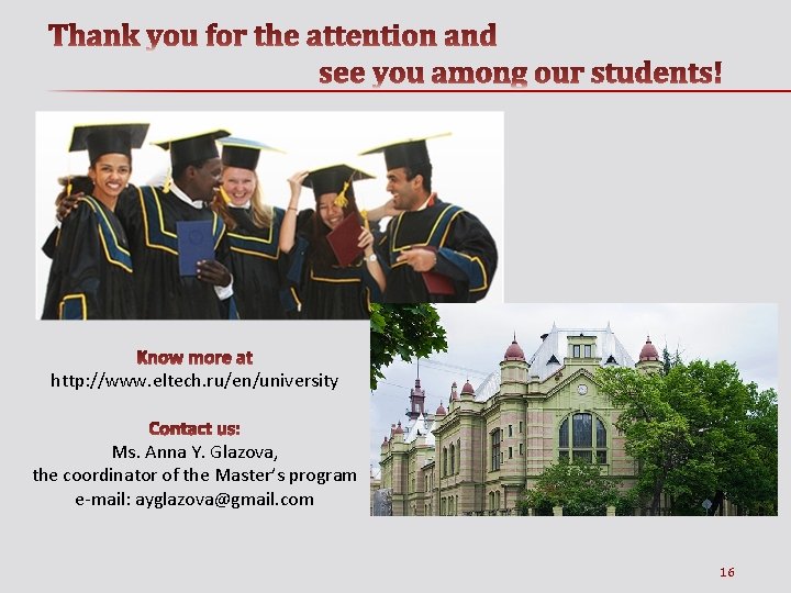 http: //www. eltech. ru/en/university Ms. Anna Y. Glazova, the coordinator of the Master’s program