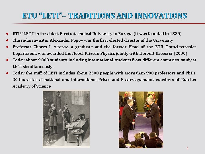 ETU “LETI”– TRADITIONS AND INNOVATIONS ● ETU “LETI” is the oldest Electrotechnical University in