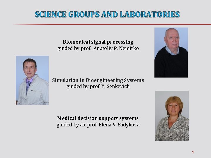 SCIENCE GROUPS AND LABORATORIES Biomedical signal processing guided by prof. Anatoliy P. Nemirko Simulation