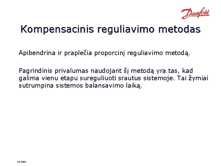 Kompensacinis reguliavimo metodas Apibendrina ir praplečia proporcinį reguliavimo metodą. Pagrindinis privalumas naudojant šį metodą