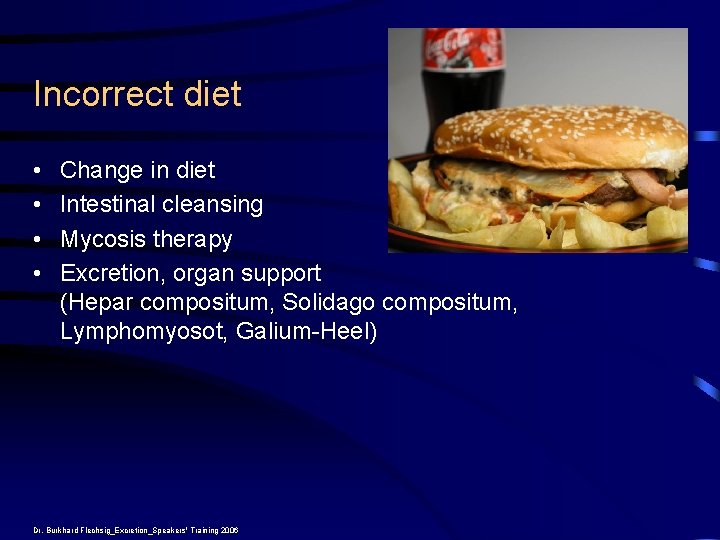 Incorrect diet • • Change in diet Intestinal cleansing Mycosis therapy Excretion, organ support