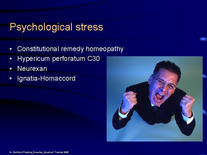 Psychological stress • • Constitutional remedy homeopathy Hypericum perforatum C 30 Neurexan Ignatia-Homaccord Dr.