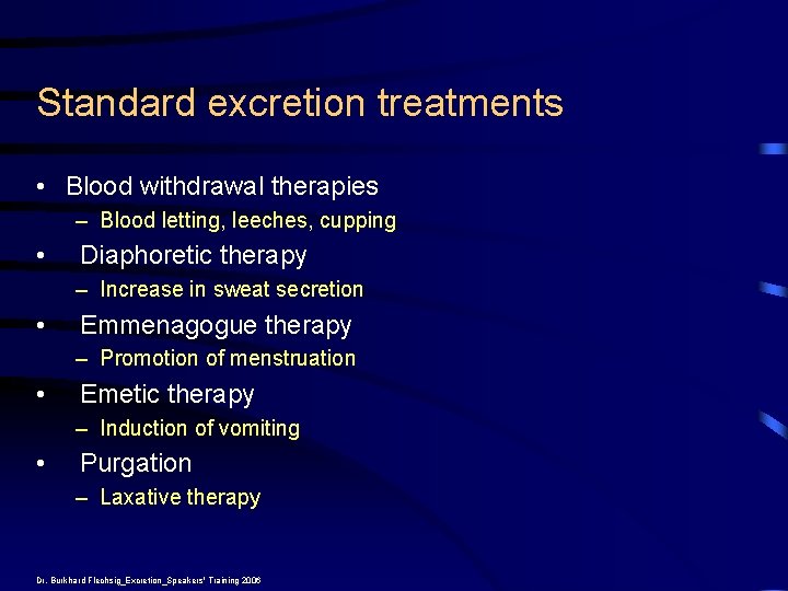 Standard excretion treatments • Blood withdrawal therapies – Blood letting, leeches, cupping • Diaphoretic