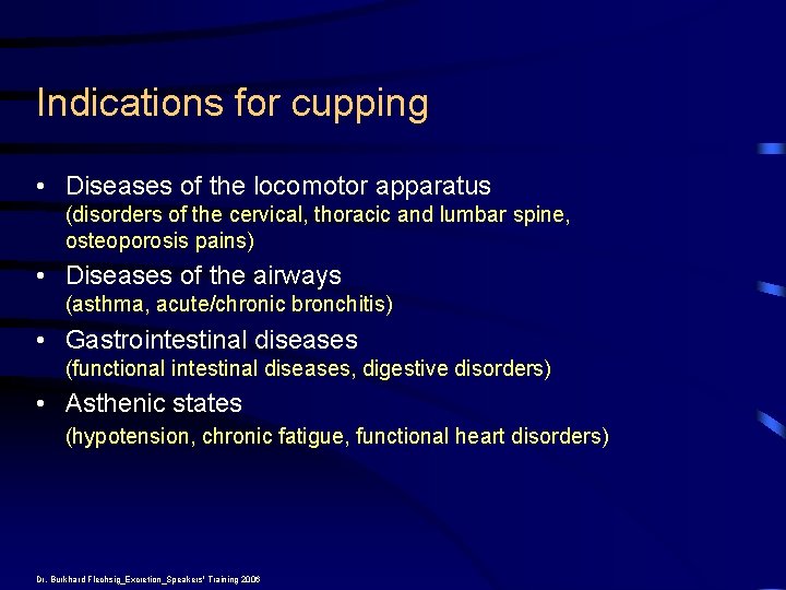Indications for cupping • Diseases of the locomotor apparatus (disorders of the cervical, thoracic