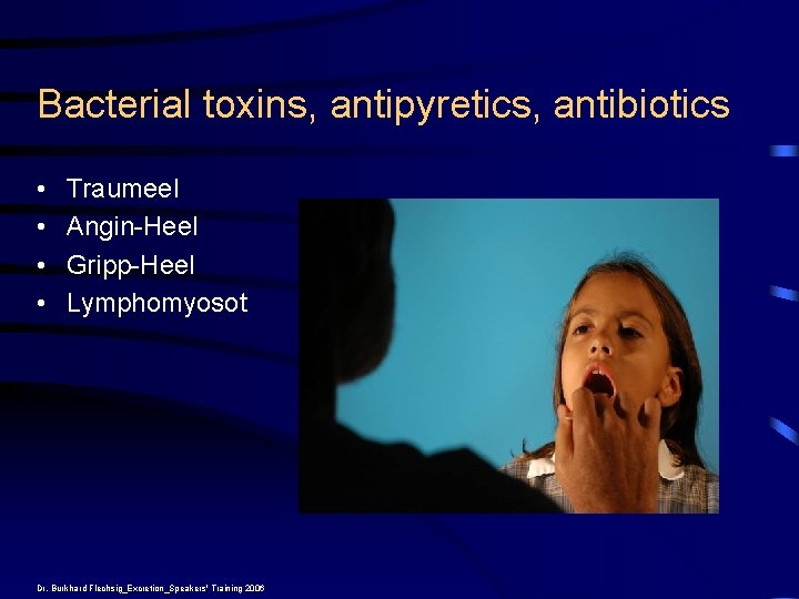 Bacterial toxins, antipyretics, antibiotics • • Traumeel Angin-Heel Gripp-Heel Lymphomyosot Dr. Burkhard Flechsig_Excretion_Speakers' Training