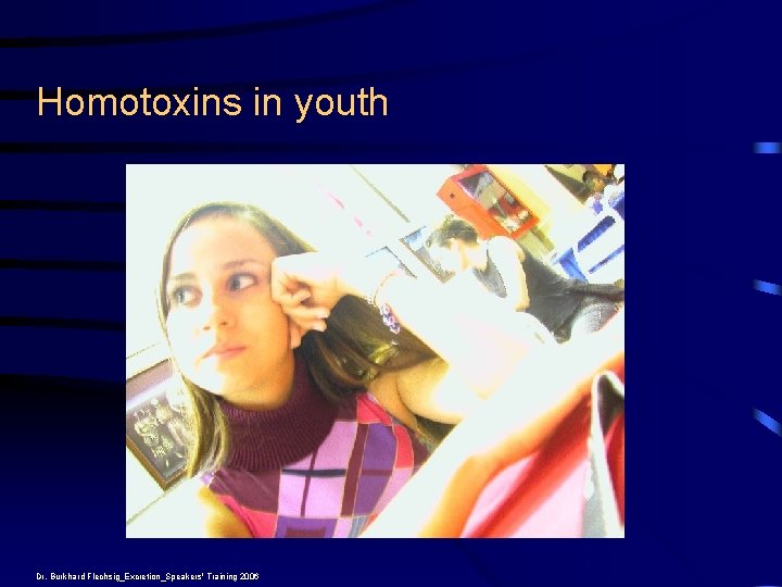 Homotoxins in youth Dr. Burkhard Flechsig_Excretion_Speakers' Training 2006 