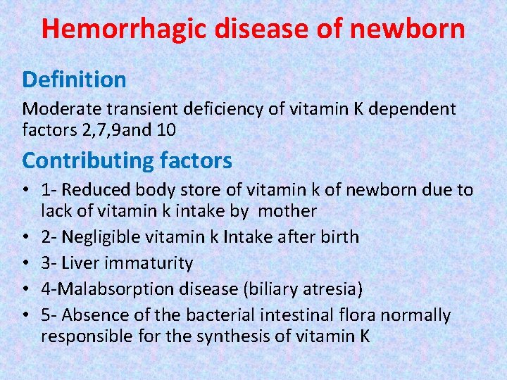 Hemorrhagic disease of newborn Definition Moderate transient deficiency of vitamin K dependent factors 2, Hemorrhagic disease of newborn Definition Moderate transient deficiency of vitamin K dependent factors 2,