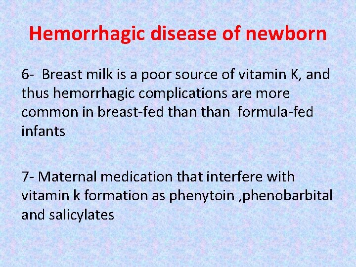 Hemorrhagic disease of newborn 6 - Breast milk is a poor source of vitamin Hemorrhagic disease of newborn 6 - Breast milk is a poor source of vitamin