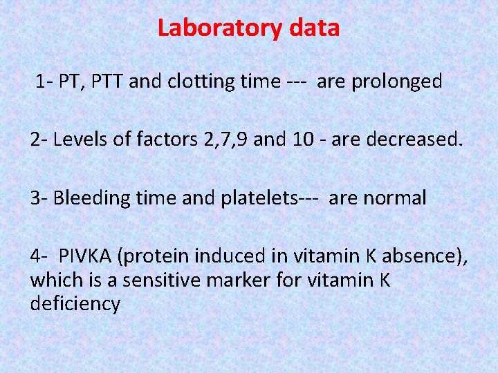 Laboratory data 1 - PT, PTT and clotting time --- are prolonged 2 - Laboratory data 1 - PT, PTT and clotting time --- are prolonged 2 -