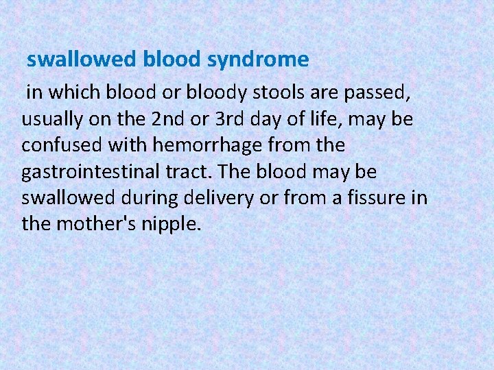 swallowed blood syndrome in which blood or bloody stools are passed, usually on swallowed blood syndrome in which blood or bloody stools are passed, usually on