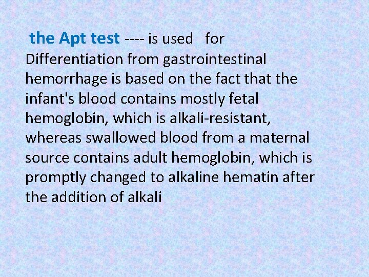 the Apt test ---- is used for Differentiation from gastrointestinal hemorrhage is based the Apt test ---- is used for Differentiation from gastrointestinal hemorrhage is based