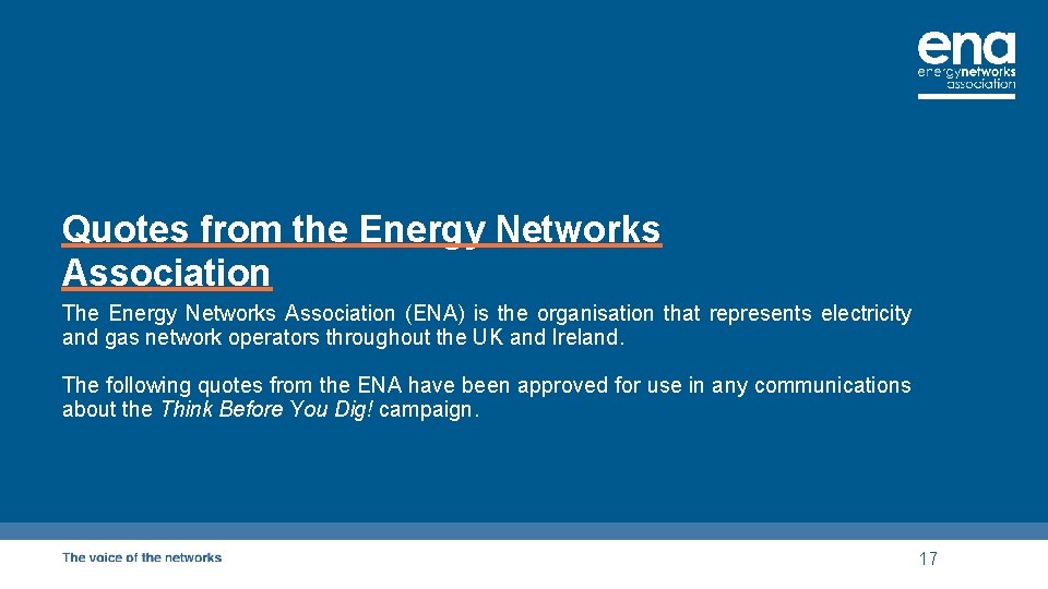 Quotes from the Energy Networks Association The Energy Networks Association (ENA) is the organisation