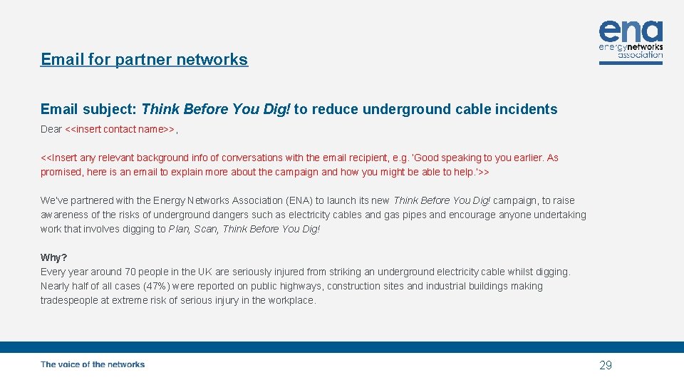 Email for partner networks Email subject: Think Before You Dig! to reduce underground cable