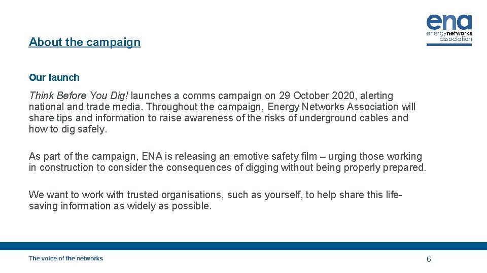 About the campaign Our launch Think Before You Dig! launches a comms campaign on
