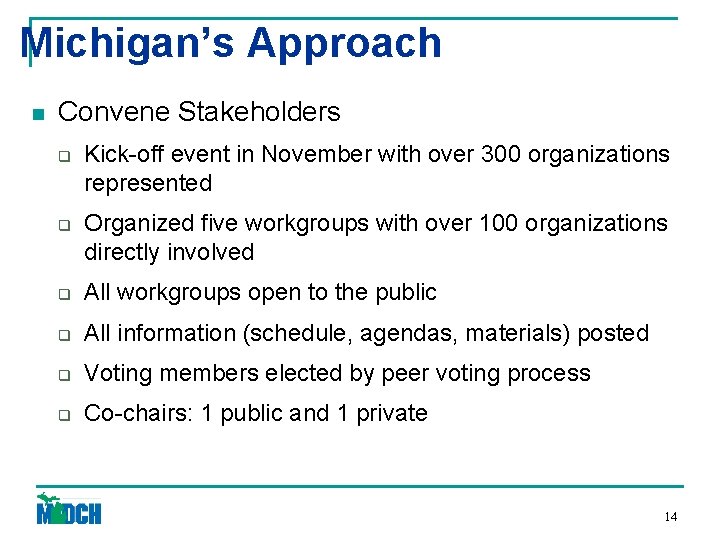 Michigan’s Approach n Convene Stakeholders q q Kick-off event in November with over 300